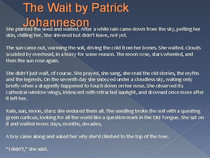 The Wait by Patrick Johanneson She planted the seed and waited. After a while The Wait by Patrick Johanneson She planted the seed and waited. After a while