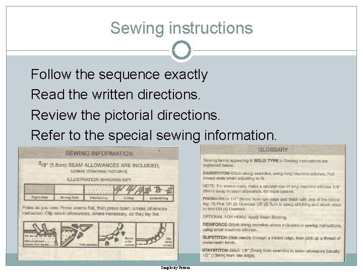 Sewing instructions Follow the sequence exactly Read the written directions. Review the pictorial directions.