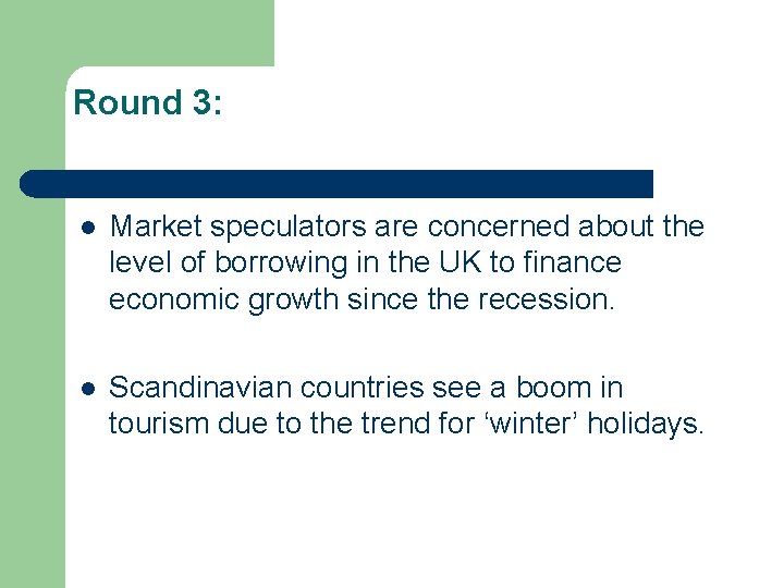 Round 3: l Market speculators are concerned about the level of borrowing in the