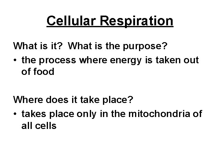 Cellular Respiration What is it? What is the purpose? • the process where energy