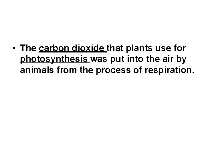  • The carbon dioxide that plants use for photosynthesis was put into the