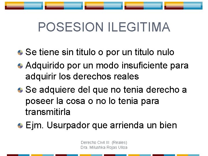 POSESION ILEGITIMA Se tiene sin titulo o por un titulo nulo Adquirido por un