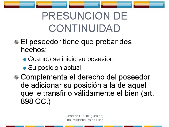 PRESUNCION DE CONTINUIDAD El poseedor tiene que probar dos hechos: Cuando se inicio su