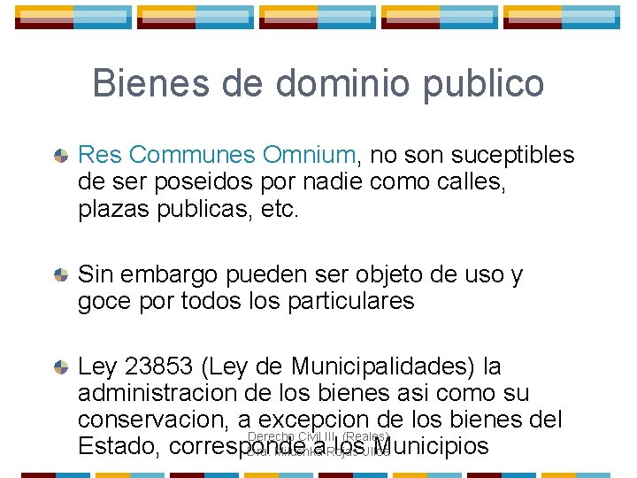 Bienes de dominio publico Res Communes Omnium, no son suceptibles de ser poseidos por