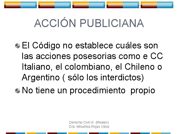 ACCIÓN PUBLICIANA El Código no establece cuáles son las acciones posesorias como e CC