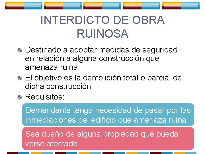 INTERDICTO DE OBRA RUINOSA Destinado a adoptar medidas de seguridad en relación a alguna