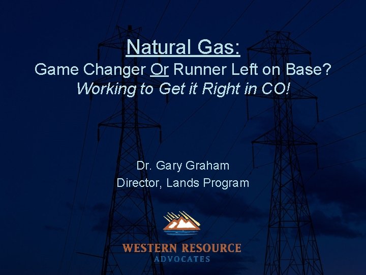 Natural Gas: Game Changer Or Runner Left on Base? Working to Get it Right