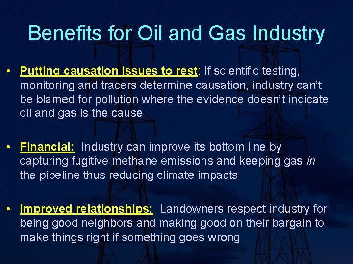 Benefits for Oil and Gas Industry • Putting causation issues to rest: If scientific