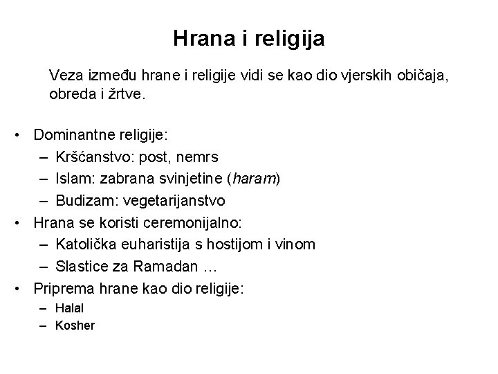 Hrana i religija Veza između hrane i religije vidi se kao dio vjerskih običaja,