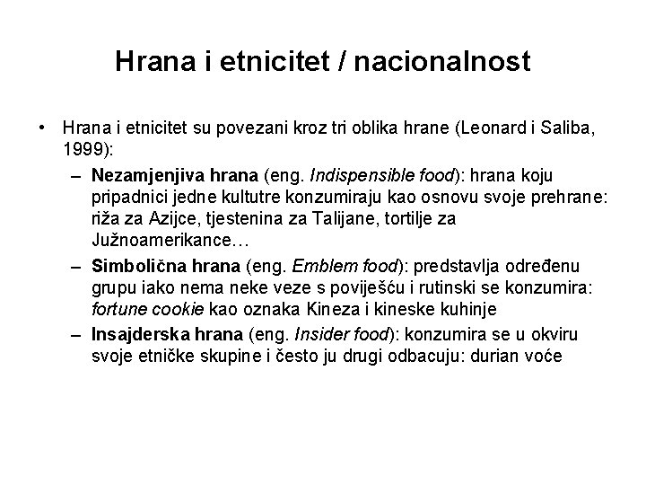 Hrana i etnicitet / nacionalnost • Hrana i etnicitet su povezani kroz tri oblika