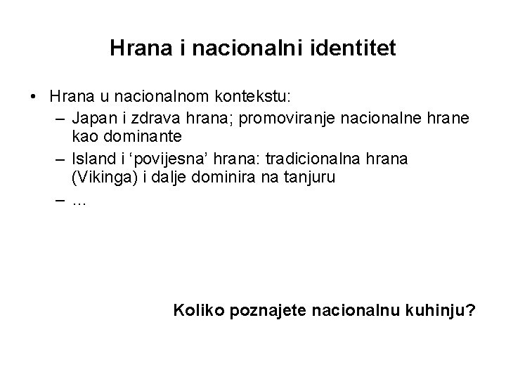 Hrana i nacionalni identitet • Hrana u nacionalnom kontekstu: – Japan i zdrava hrana;