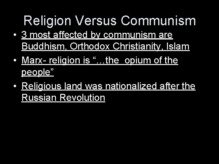 Religion Versus Communism • 3 most affected by communism are Buddhism, Orthodox Christianity, Islam