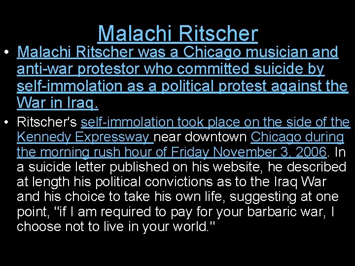 Malachi Ritscher • Malachi Ritscher was a Chicago musician and anti-war protestor who committed