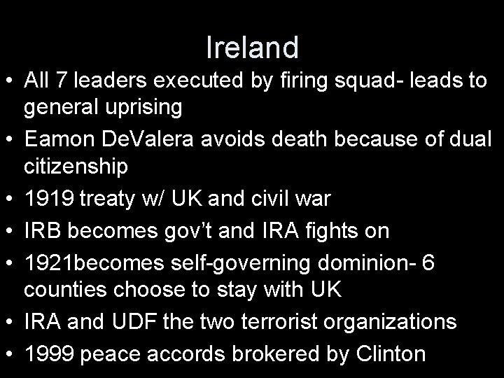 Ireland • All 7 leaders executed by firing squad- leads to general uprising •