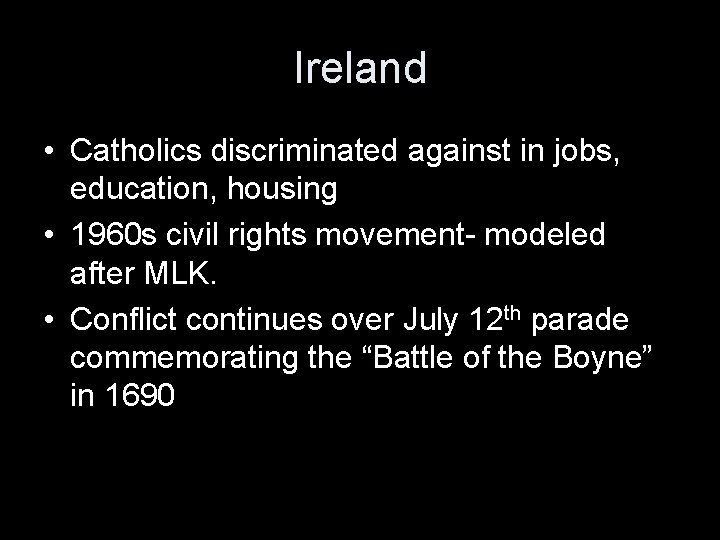 Ireland • Catholics discriminated against in jobs, education, housing • 1960 s civil rights