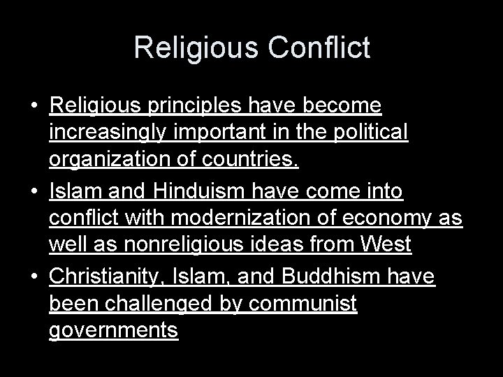 Religious Conflict • Religious principles have become increasingly important in the political organization of