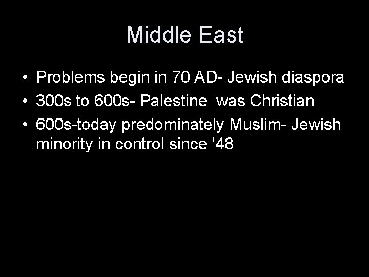 Middle East • Problems begin in 70 AD- Jewish diaspora • 300 s to