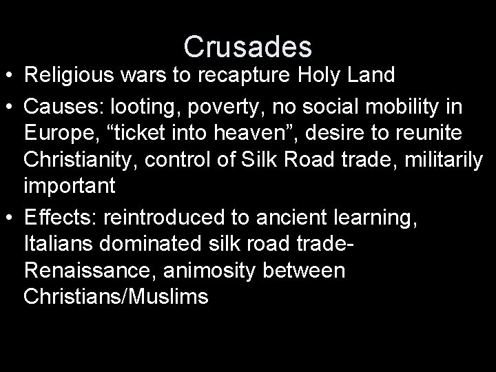 Crusades • Religious wars to recapture Holy Land • Causes: looting, poverty, no social