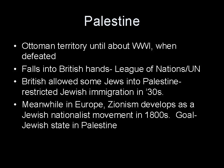 Palestine • Ottoman territory until about WWI, when defeated • Falls into British hands-