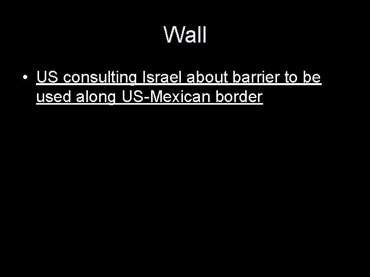 Wall • US consulting Israel about barrier to be used along US-Mexican border 