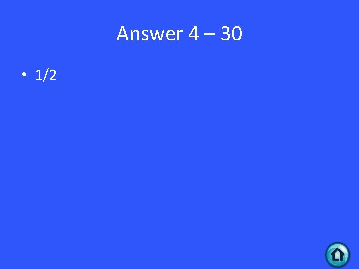 Answer 4 – 30 • 1/2 