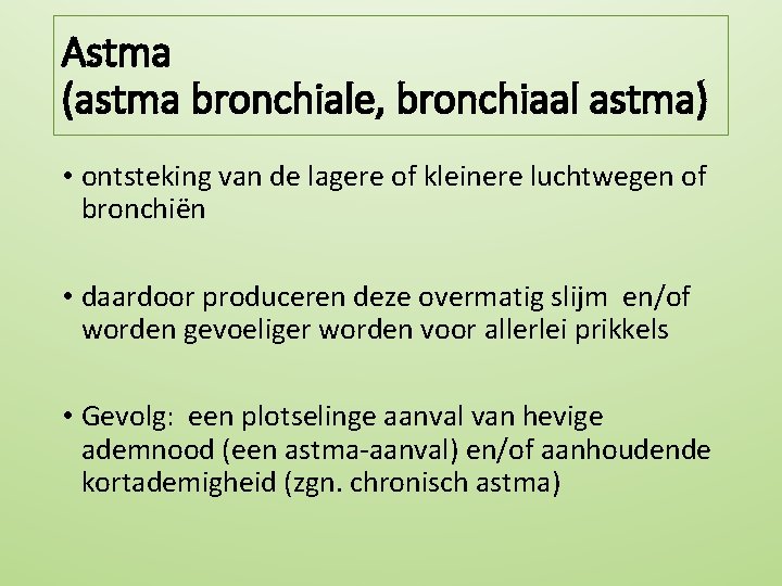 Astma (astma bronchiale, bronchiaal astma) • ontsteking van de lagere of kleinere luchtwegen of