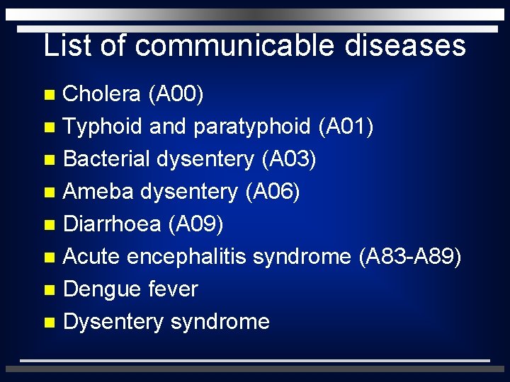 List of communicable diseases Cholera (A 00) n Typhoid and paratyphoid (A 01) n
