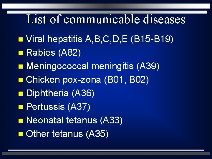 List of communicable diseases Viral hepatitis A, B, C, D, E (B 15 -B