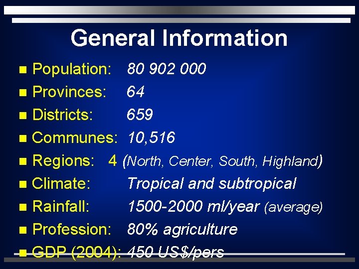 General Information Population: 80 902 000 n Provinces: 64 n Districts: 659 n Communes: