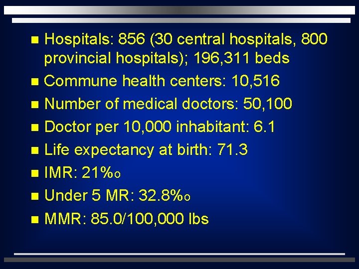 Hospitals: 856 (30 central hospitals, 800 provincial hospitals); 196, 311 beds n Commune health