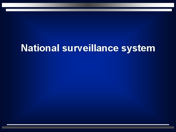 National surveillance system 