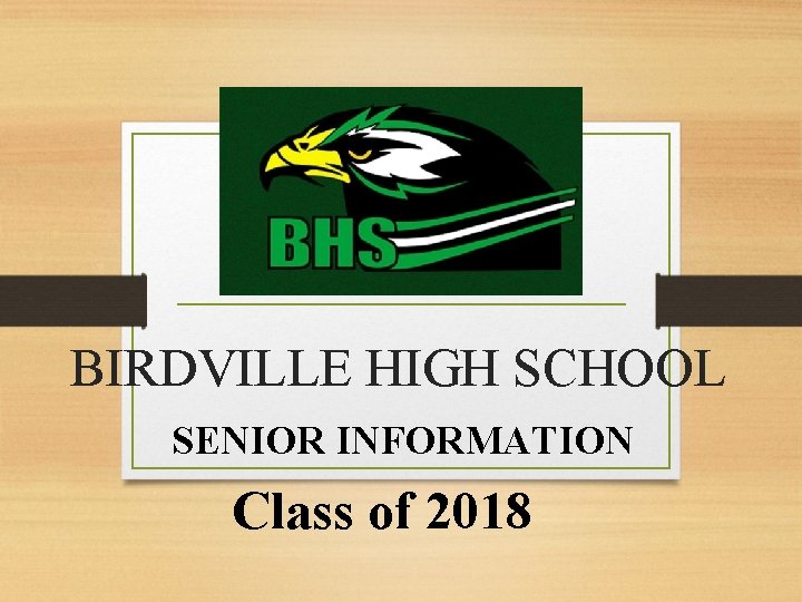 BIRDVILLE HIGH SCHOOL SENIOR INFORMATION Class of 2018