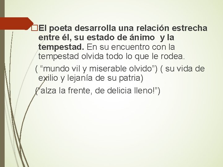 �El poeta desarrolla una relación estrecha entre él, su estado de ánimo y la