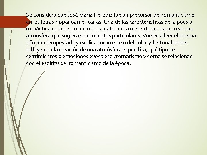 Se considera que José María Heredia fue un precursor del romanticismo en las letras