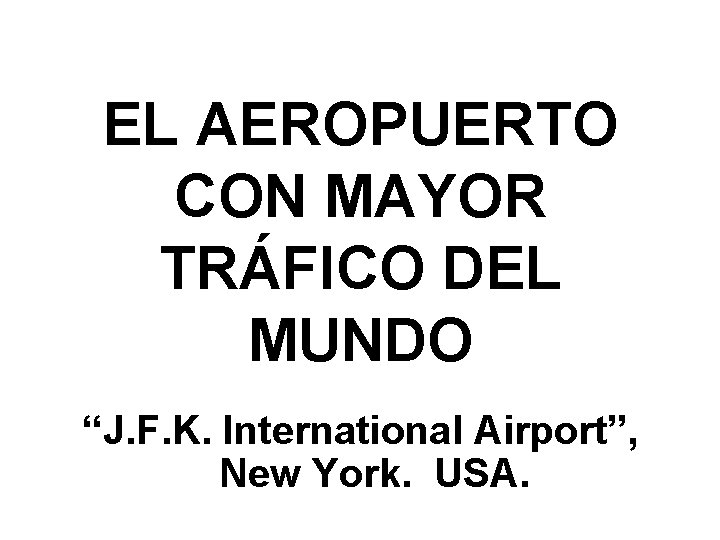 EL AEROPUERTO CON MAYOR TRÁFICO DEL MUNDO “J. F. K. International Airport”, New York.