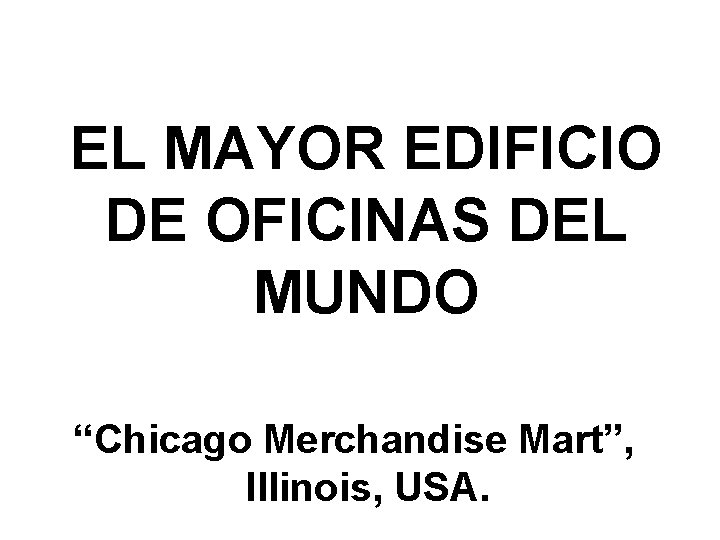 EL MAYOR EDIFICIO DE OFICINAS DEL MUNDO “Chicago Merchandise Mart”, Illinois, USA. 