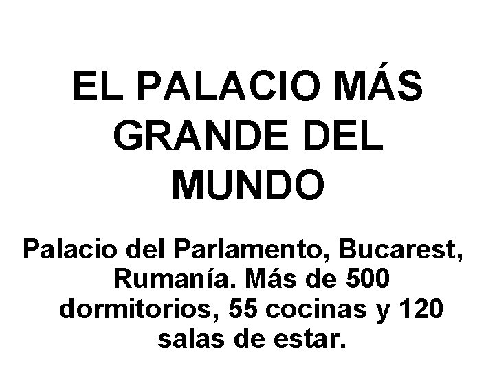 EL PALACIO MÁS GRANDE DEL MUNDO Palacio del Parlamento, Bucarest, Rumanía. Más de 500