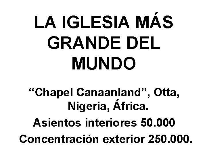 LA IGLESIA MÁS GRANDE DEL MUNDO “Chapel Canaanland”, Otta, Nigeria, África. Asientos interiores 50.