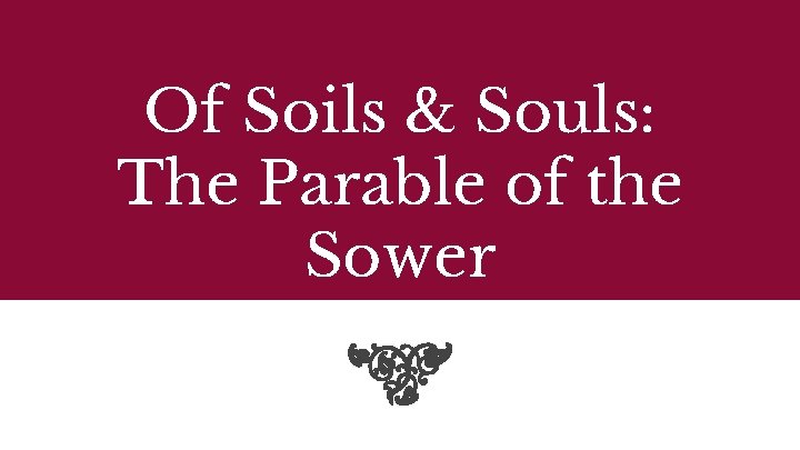 Of Soils & Souls: The Parable of the Sower 