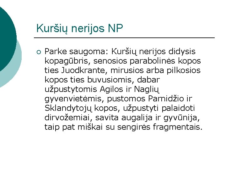 Kuršių nerijos NP ¡ Parke saugoma: Kuršių nerijos didysis kopagūbris, senosios parabolinės kopos ties