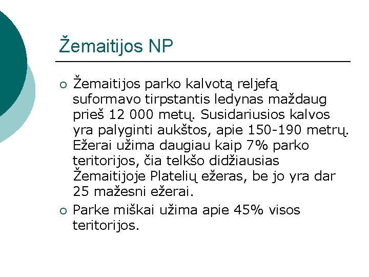 Žemaitijos NP ¡ ¡ Žemaitijos parko kalvotą reljefą suformavo tirpstantis ledynas maždaug prieš 12