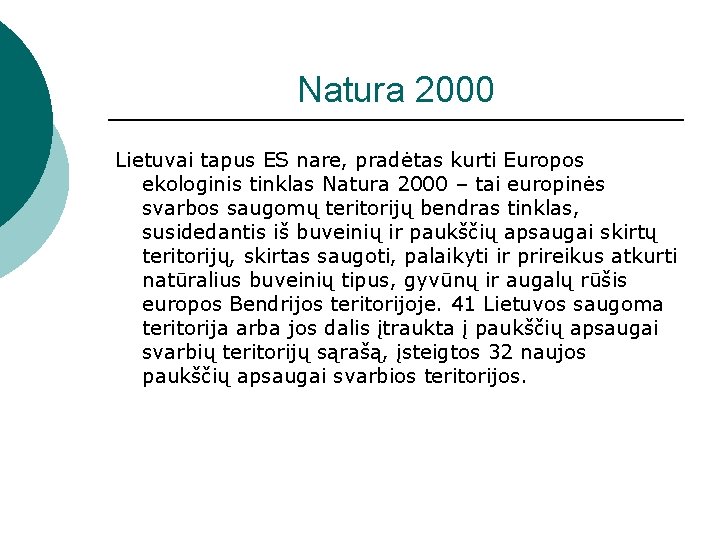 Natura 2000 Lietuvai tapus ES nare, pradėtas kurti Europos ekologinis tinklas Natura 2000 –