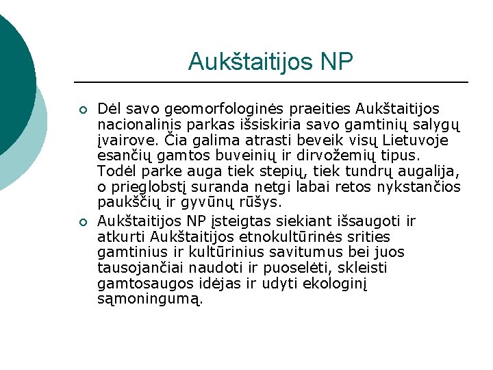 Aukštaitijos NP ¡ ¡ Dėl savo geomorfologinės praeities Aukštaitijos nacionalinis parkas išsiskiria savo gamtinių