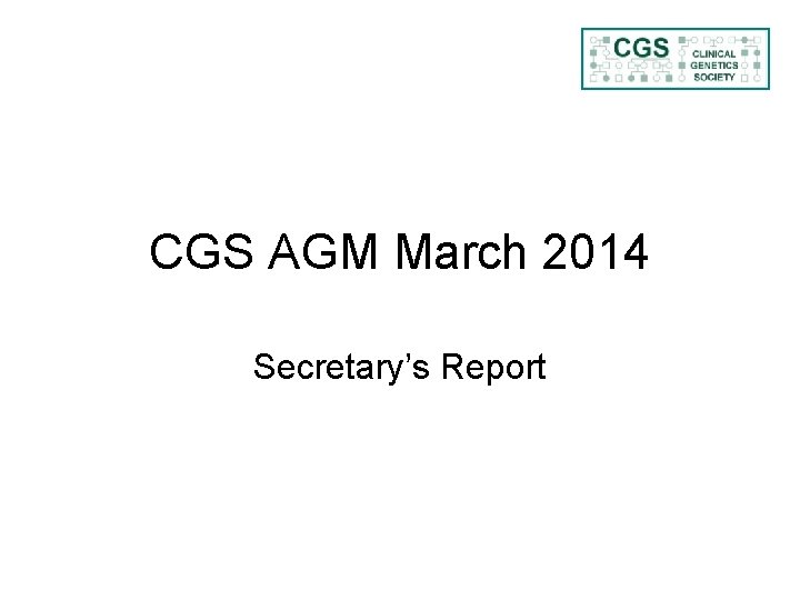 CGS AGM March 2014 Secretary’s Report 