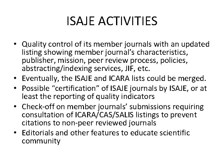 ISAJE ACTIVITIES • Quality control of its member journals with an updated listing showing