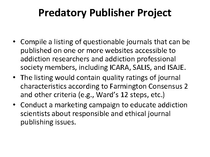 Predatory Publisher Project • Compile a listing of questionable journals that can be published