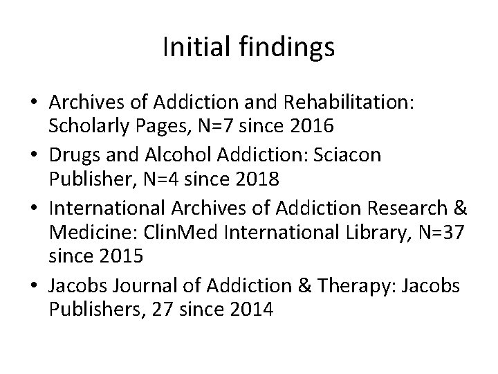 Initial findings • Archives of Addiction and Rehabilitation: Scholarly Pages, N=7 since 2016 •