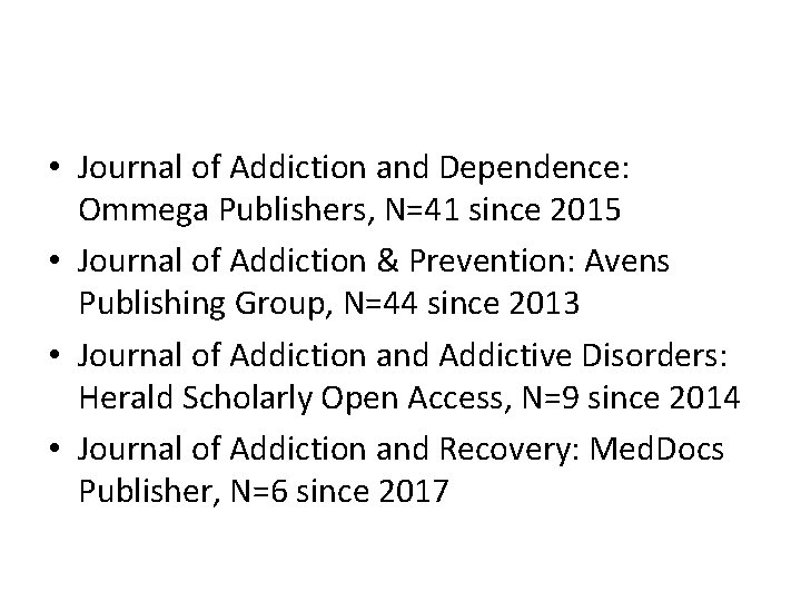  • Journal of Addiction and Dependence: Ommega Publishers, N=41 since 2015 • Journal