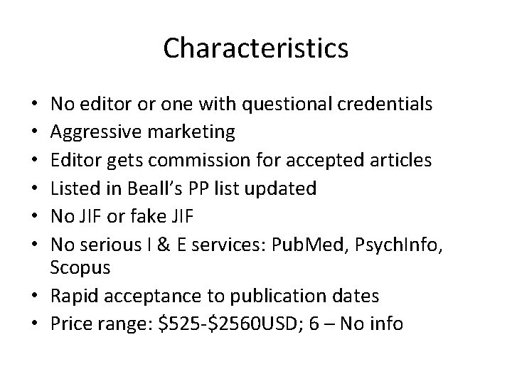 Characteristics No editor or one with questional credentials Aggressive marketing Editor gets commission for