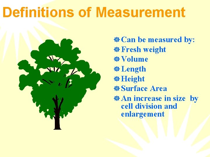Definitions of Measurement ] Can be measured by: ] Fresh weight ] Volume ]